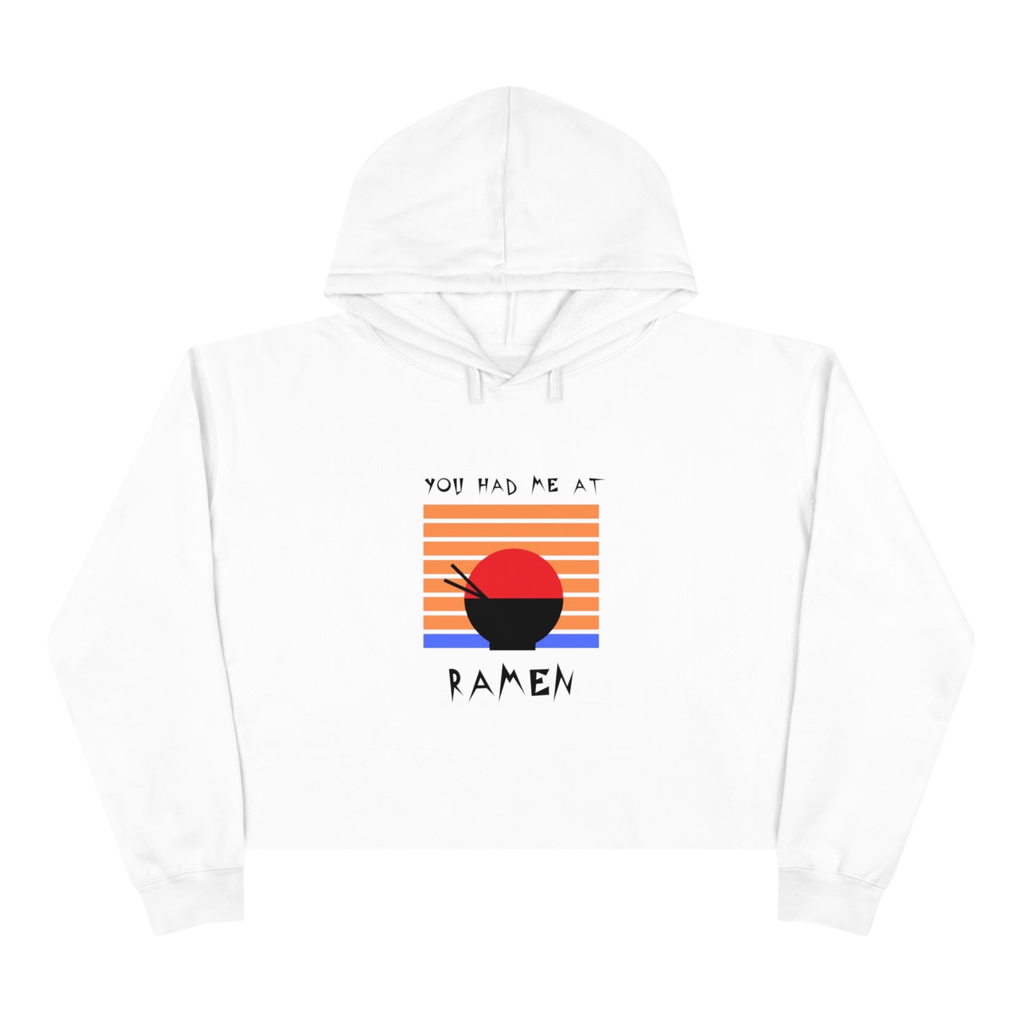 You Had Me At Ramen Crop Hoodie