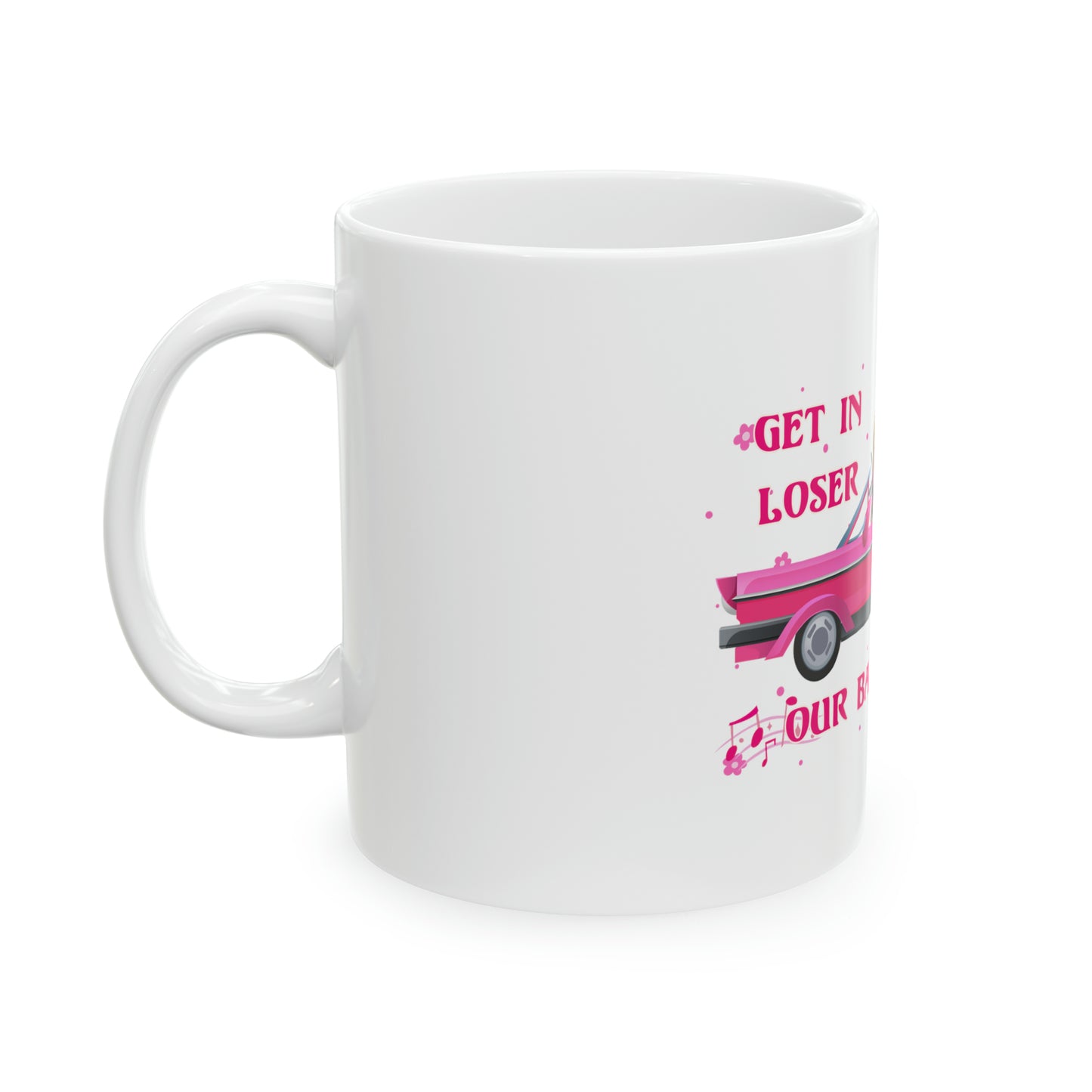 Get In Loser Ceramic Mug, 11oz