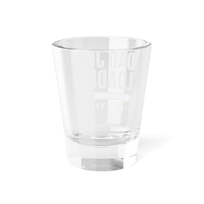 Dad Joke Loading Shot Glass, 1.5oz