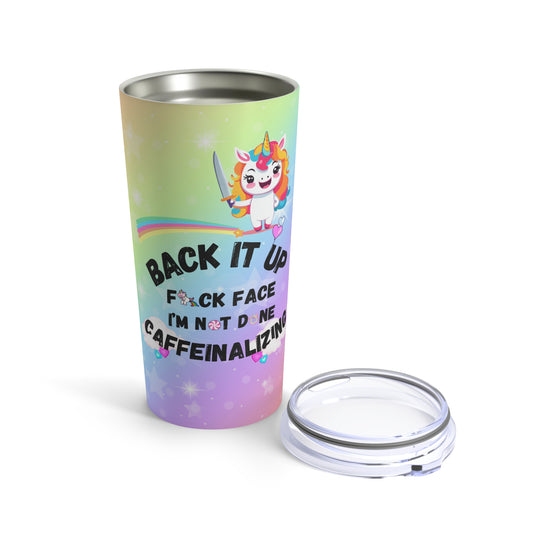 Back It Up Unicorn Tumbler 20oz