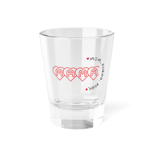 Mama, Friend, Bruh Shot Glass, 1.5oz