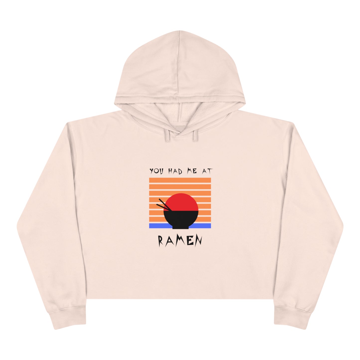 You Had Me At Ramen Crop Hoodie