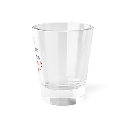 I'm Not Funny Shot Glass, 1.5oz