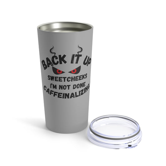 Back It Up Sweetcheeks Tumbler 20oz