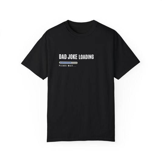 Dad Joke Loading Unisex Garment-Dyed T-shirt