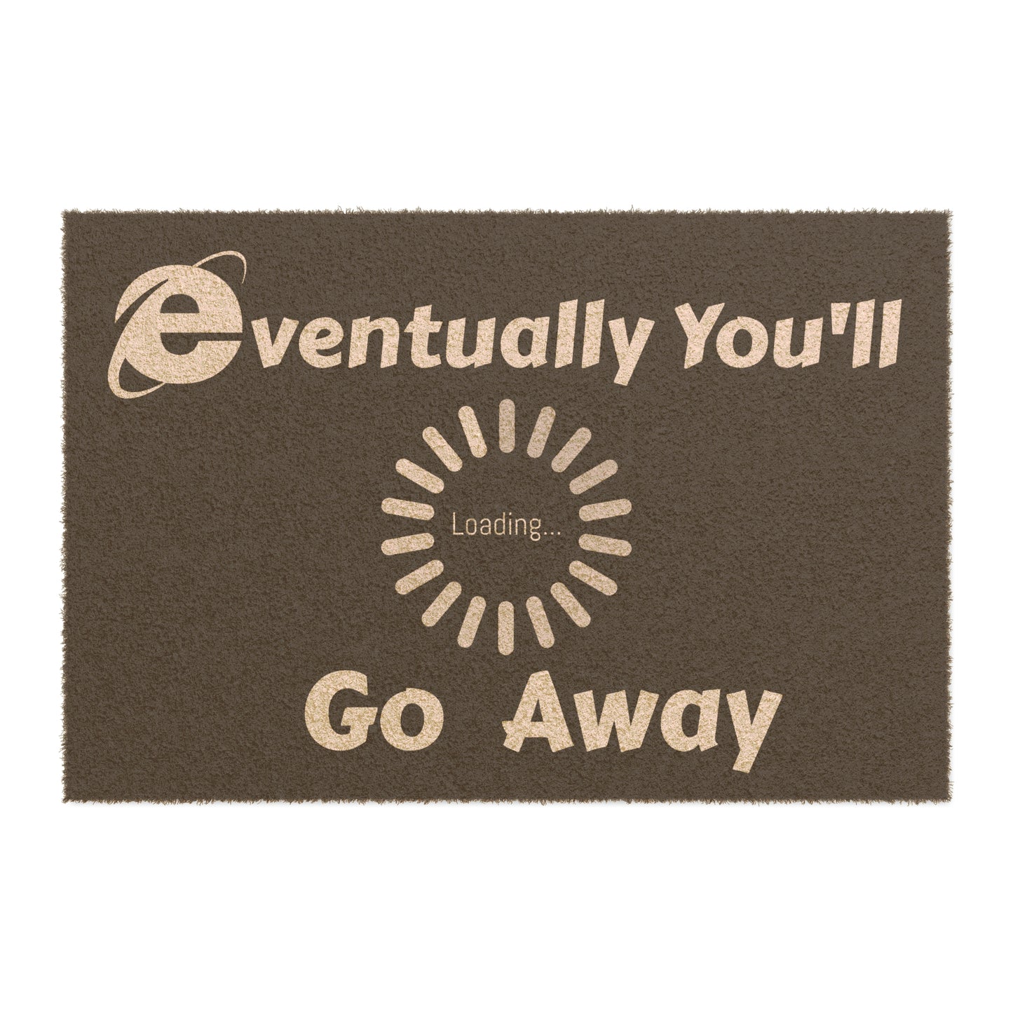 Eventually You'll Go Away Doormat