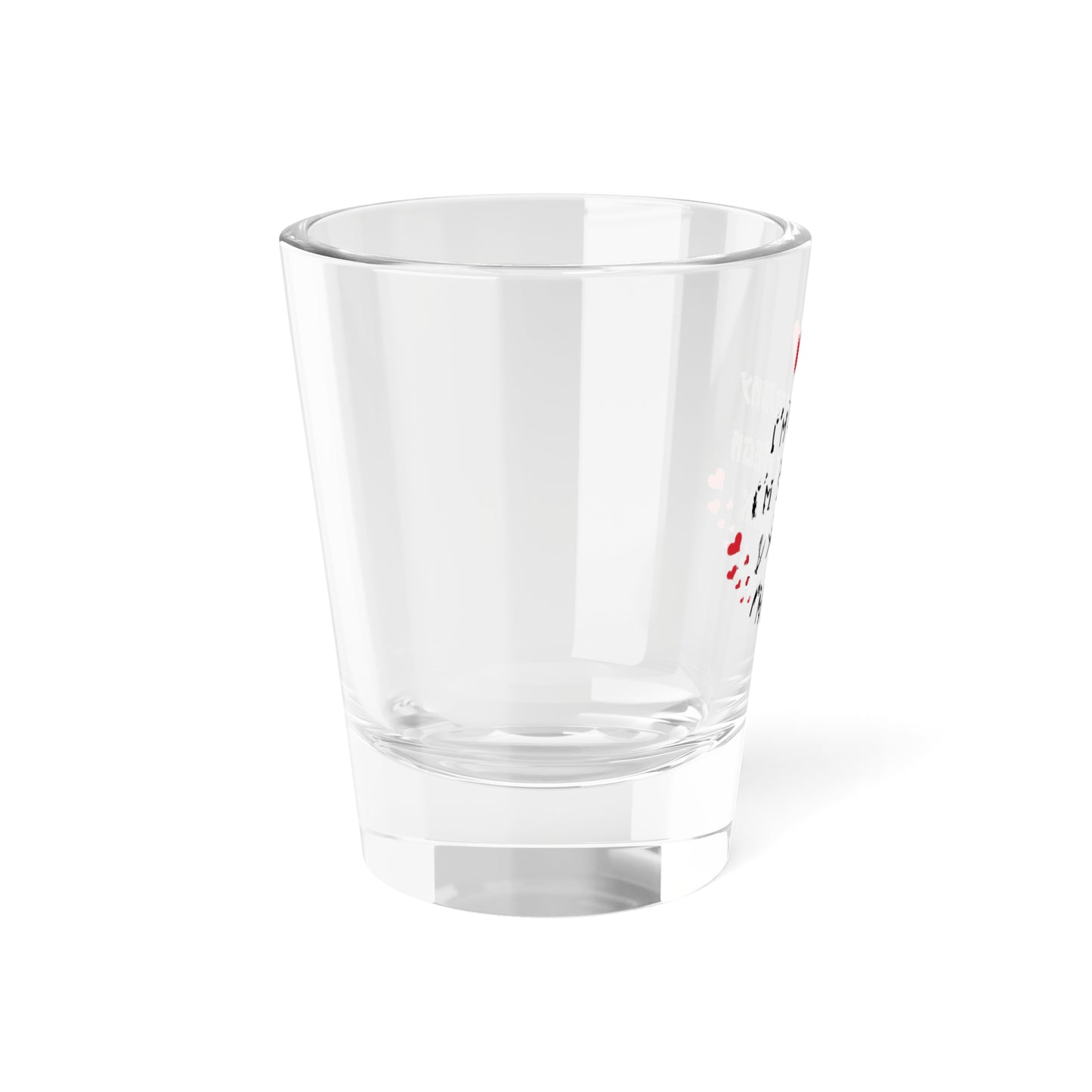 I'm Not Funny Shot Glass, 1.5oz