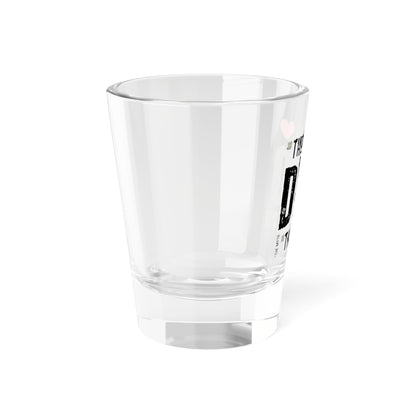 The Man, The Myth, The Legend - Dad Shot Glass, 1.5oz