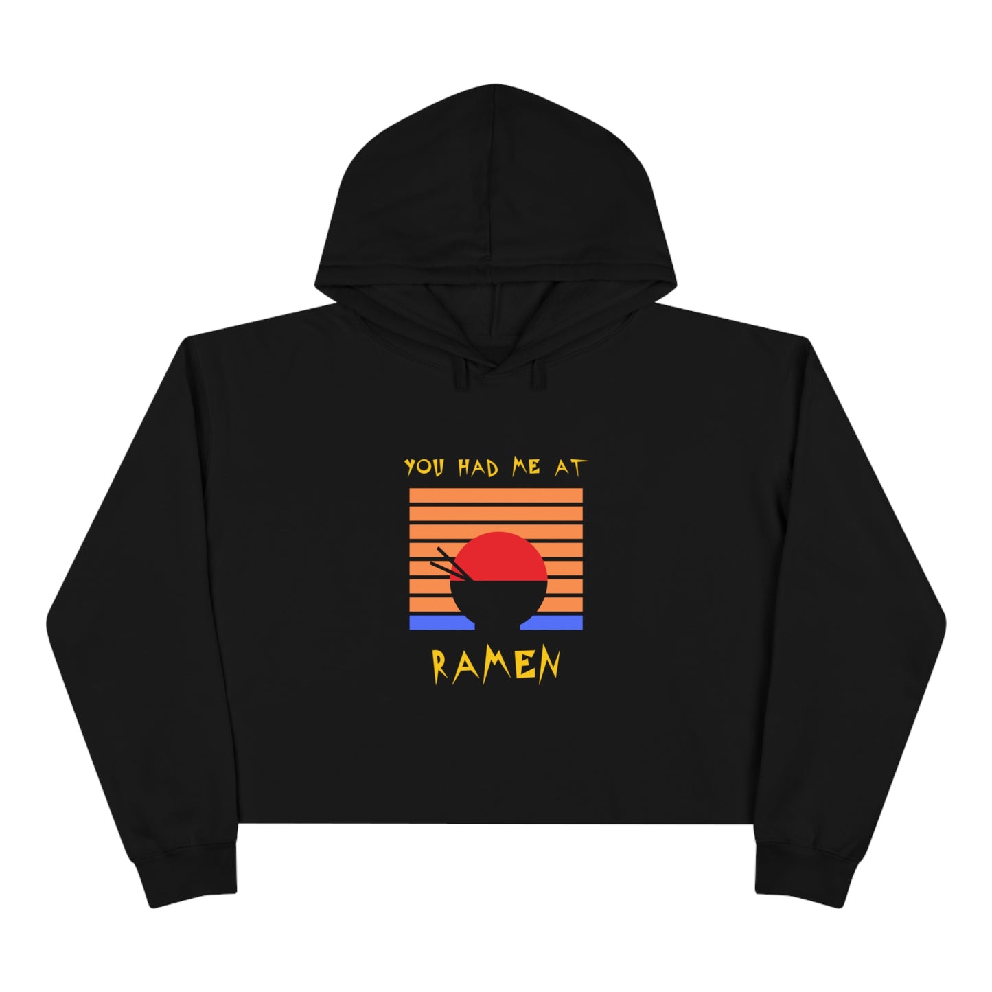 You Had Me At Ramen Crop Hoodie