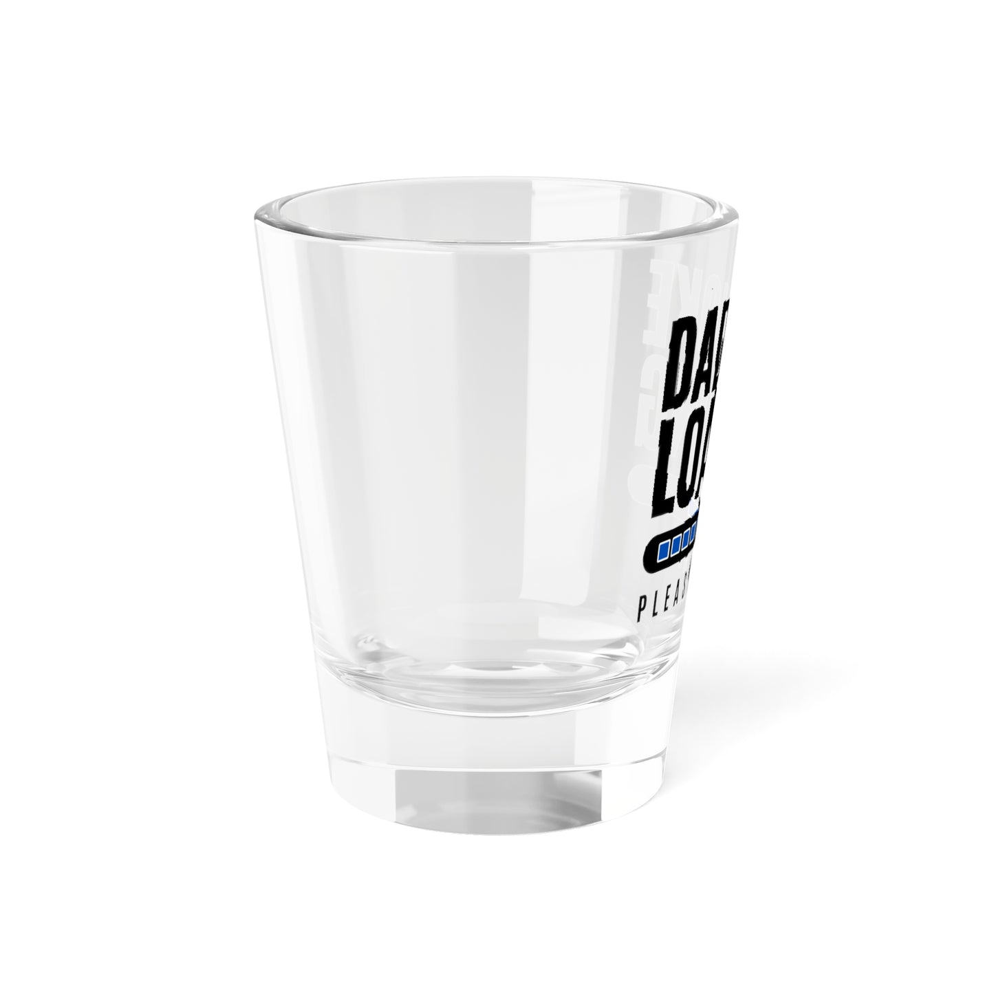 Dad Joke Loading Shot Glass, 1.5oz